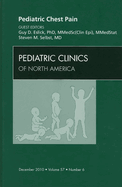 Pediatric Chest Pain, an Issue of Pediatric Clinics: Volume 57-6