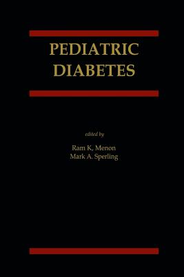 Pediatric Diabetes - Menon, RAM K (Editor), and Sperling, Mark A, M.D. (Editor)