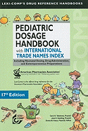 Pediatric Dosage Handbook with International Trade Names Index: Including Neonatal Dosing, Drug Administration, & Extemporaneous Preparations