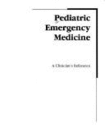 Pediatric Emergency Medicine: A Clinician's Reference