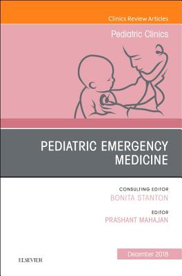 Pediatric Emergency Medicine, An Issue of Pediatric Clinics of North America - Mahajan, Prashant