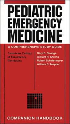 Pediatric Emergency Medicine: Companion Handbook - Strange, Gary (Editor), and Ahrens, William R, M.D., and Lelyveld, Steven, M.D. (Editor)