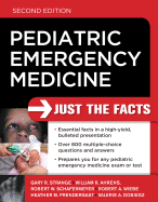 Pediatric Emergency Medicine: Just the Facts, Second Edition