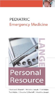 Pediatric Emergency Medicine Quick Glance - Sharieff, Ghazala, MD, and Wylie, Todd, Dr., Od, and Joseph, Madeline