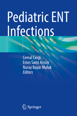 Pediatric Ent Infections - Cingi, Cemal (Editor), and Ar soy, Emin Sami (Editor), and Bayar Muluk, Nuray (Editor)