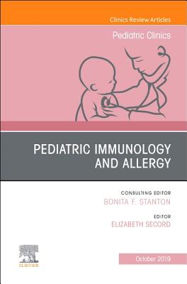 Pediatric Immunology and Allergy, an Issue of Pediatric Clinics of North America: Volume 67-1 - Secord, Elizabeth (Editor)