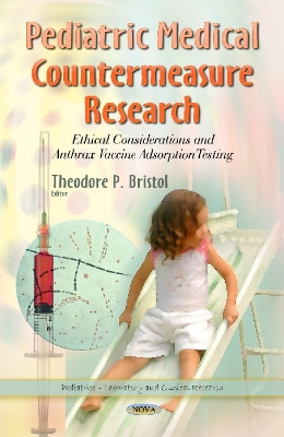 Pediatric Medical Countermeasure Research: Ethical Considerations & Anthrax Vaccine Adsorbtion Testing - Bristol, Theodore P (Editor)