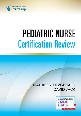 Pediatric Nurse Certification Review - Fitzgerald, Maureen, Edd, Msn (Editor), and Jack, David, PhD, RN (Editor)