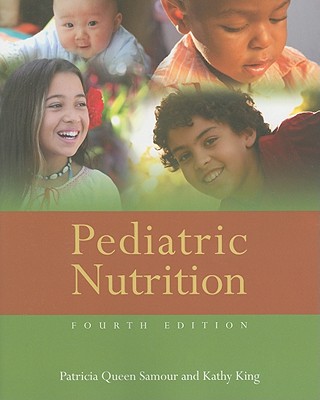Pediatric Nutrition - Samour, Patricia Queen, and King, Kathy, Rd, LD