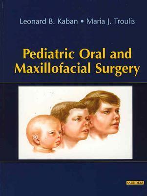 Pediatric Oral and Maxillofacial Surgery - Kaban, Leonard B, and Troulis, Maria J, Dds, Msc