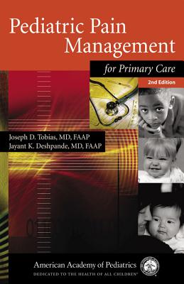 Pediatric Pain Management for Primary Care - Tobias, Joseph D (Editor), and Deshpande, Jayant K, MD, Faap (Editor)