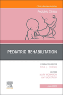 Pediatric Rehabilitation, an Issue of Pediatric Clinics of North America: Volume 70-3