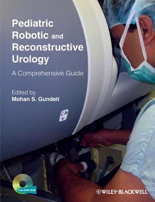 Pediatric Robotic and Reconstructive Urology: A Comprehensive Guide - Gundeti, Mohan S. (Editor)