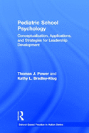 Pediatric School Psychology: Conceptualization, Applications, and Strategies for Leadership Development