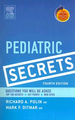 Pediatric Secrets: With Student Consult Online Access - Polin, Richard, MD, and Ditmar, Mark F, MD