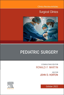 Pediatric Surgery, an Issue of Surgical Clinics: Volume 102-5