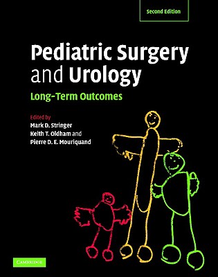 Pediatric Surgery and Urology: Long-Term Outcomes - Stringer, Mark D, BSC, MRCP, MS, Frcs (Editor), and Oldham, Keith T, MD (Editor), and Mouriquand, Pierre D E (Editor)