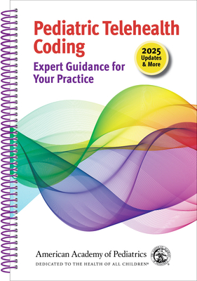 Pediatric Telehealth Coding: Expert Guidance for Your Practice - Aap Committee on Coding and Nomenclature (Editor)