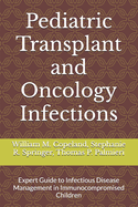 Pediatric Transplant and Oncology Infections: Expert Guide to Infectious Disease Management in Immunocompromised Children