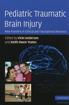 Pediatric Traumatic Brain Injury - Anderson, Vicki, PhD (Editor), and Yeates, Keith Owen, PhD (Editor)
