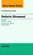 Pediatric Ultrasound, An Issue of Ultrasound Clinics