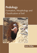 Pedology: Formation, Morphology and Classification of Soil