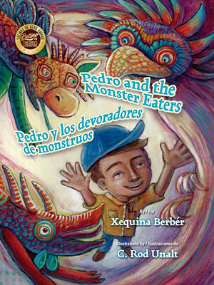 Pedro and the Monster Eaters / Pedro Y Los Devoradores de Monstruos - Berb?r, Xequina Mar?a (Photographer), and Rod Unalt C (Illustrator)