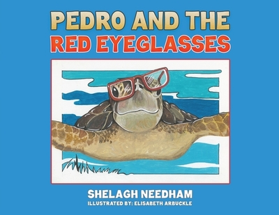 Pedro and the Red Eyeglasses - Needham, Shelagh