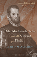 Pedro Menendez de Aviles and the Conquest of Florida: A New Manuscript