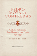 Pedro Moya de Contreras: Catholic Reform and Royal Power in New Spain, 1571-1591 Second Edition