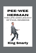 Pee-wee Herman: The Life and Legacy of Paul Reubens