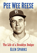 Pee Wee Reese: The Life of a Brooklyn Dodger