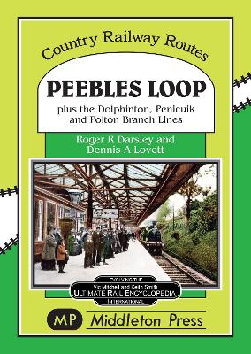 Peebles Loop: plus the Dolphinton, Penicuik and Polton Branch Lines - Darsley, Roger