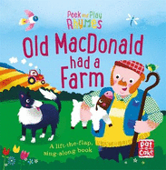 Peek and Play Rhymes: Old Macdonald had a Farm: A baby sing-along board book with flaps to lift