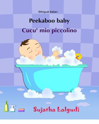 Peekaboo Baby. Cucu' Mio Piccolino: (bilingual Edition) English-Italian Picture Book for Children. (Italian Edition) - Lalgudi, Sujatha