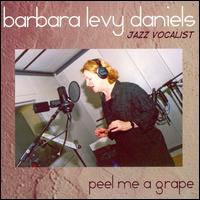Peel Me a Grape - Barbara Levy Daniels