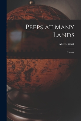 Peeps at Many Lands: Ceylon. - Clark, Alfred