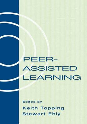Peer-assisted Learning - Topping, Keith (Editor), and Ehly, Stewart (Editor)