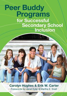 Peer Buddy Programs for Successful Secondary School Inclusion - Hughes, Carolyn, PhD, and Carter, Erik W, Ed