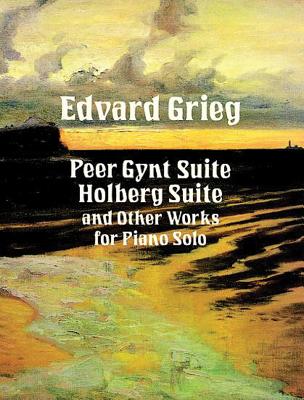 Peer Gynt: Holberg Suite and Other Compositions - Grieg, Edvard