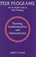 Peer Programs: An In-Depth Look at Peer Helping - Planning, Implementation, and Administration