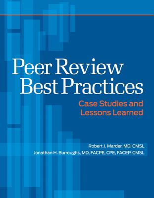 Peer Review Best Practices: Case Studies and Lessons Learned - Marder, Robert J, and Burroughs, Jonathan H