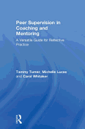 Peer Supervision in Coaching and Mentoring: A Versatile Guide for Reflective Practice