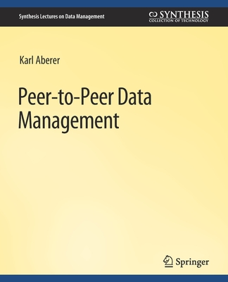 Peer-To-Peer Data Management: For Clouds and Data-Intensive and Scalable Computing Environments - Aberer, Karl