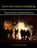 Peer-To-Peer Violence and Bullying: Examining the Federal Response