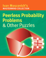 Peerless Probability Problems & Other Puzzles