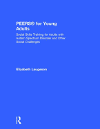 Peers(r) for Young Adults: Social Skills Training for Adults with Autism Spectrum Disorder and Other Social Challenges