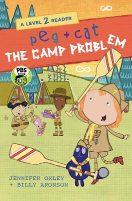 Peg + Cat: The Camp Problem: A Level 2 Reader - Oxley, Jennifer, and Aronson, Billy