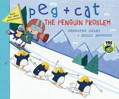 Peg + Cat: The Penguin Problem - Oxley, Jennifer, and Aronson, Billy
