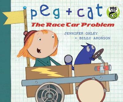 Peg + Cat: The Race Car Problem - Oxley, Jennifer, and Aronson, Billy